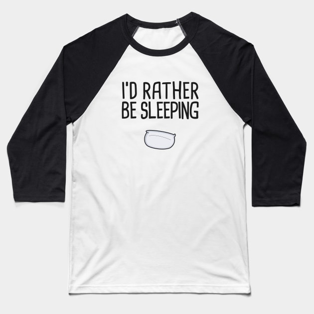 I d rather be sleeping Baseball T-Shirt by hoopoe